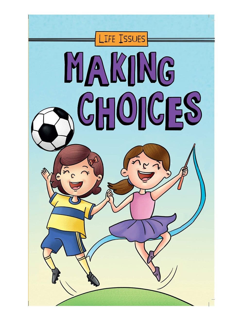 MAKING CHOICES - LIFE ISSUES