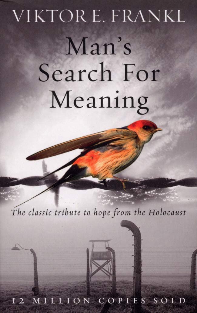 Man s Search For Meaning The classic tribute to hope from the Holocaus