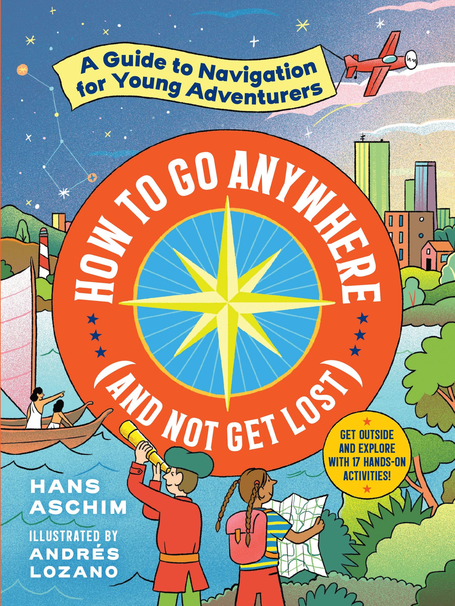 HOW TO GO ANYWHERE (AND NOT GET LOST)