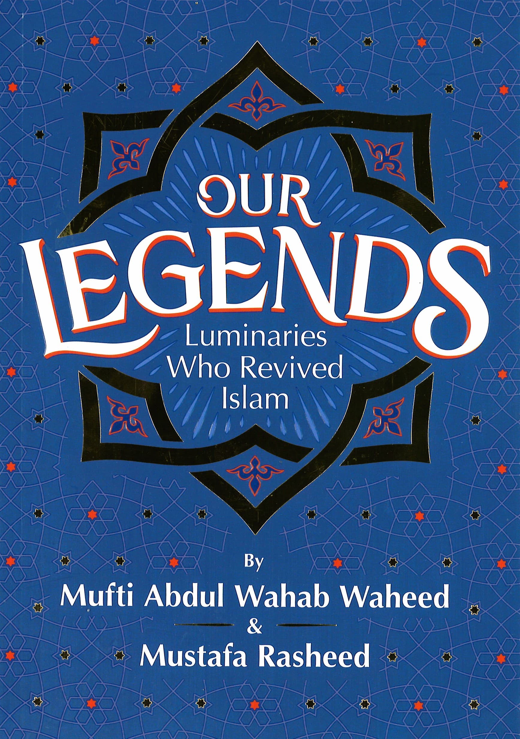 Our Legends Luminaries Who Revived Islam
