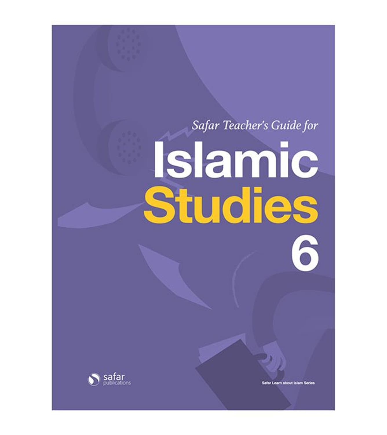Safar-Teachers Guide For Islamic Studies - 6
