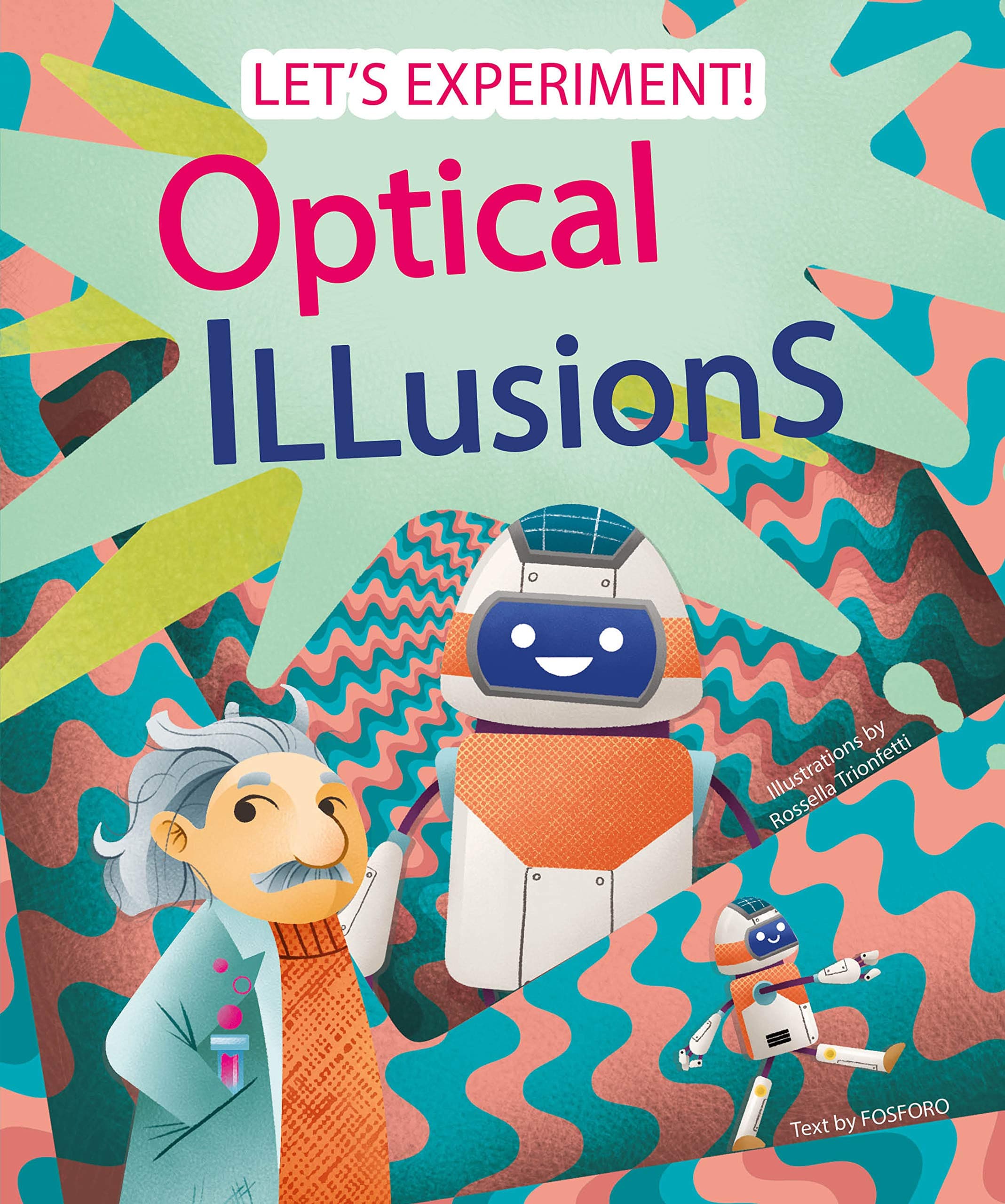 LET'S EXPERIMENT! OPTICAL ILLUSIONS