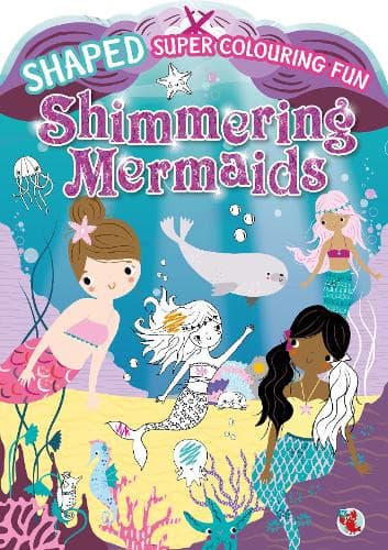 Shaped Super Colouring Fun: Shimmering Mermaids