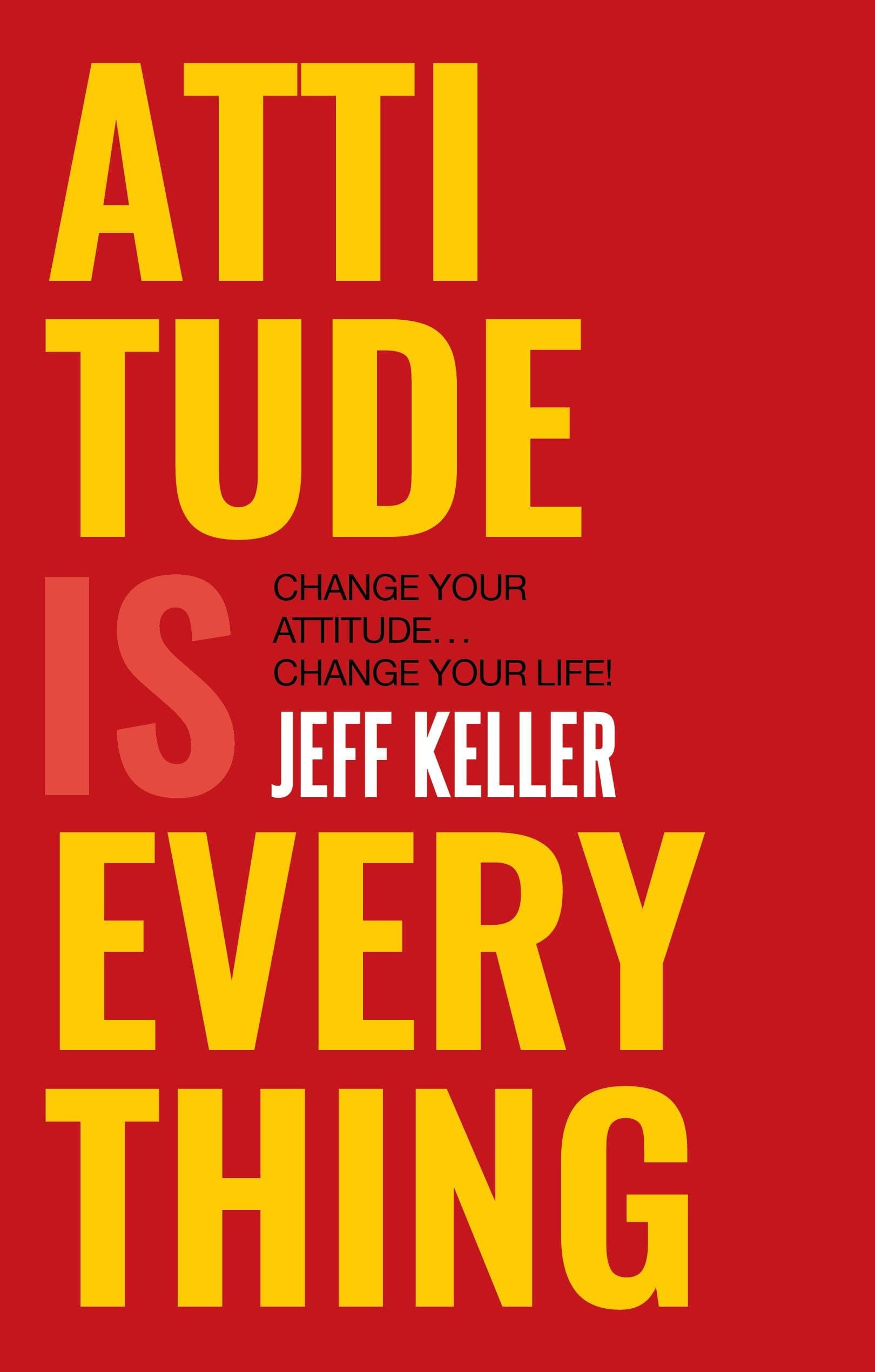 Attitude is Everything Change Your Attitude Change Your Life