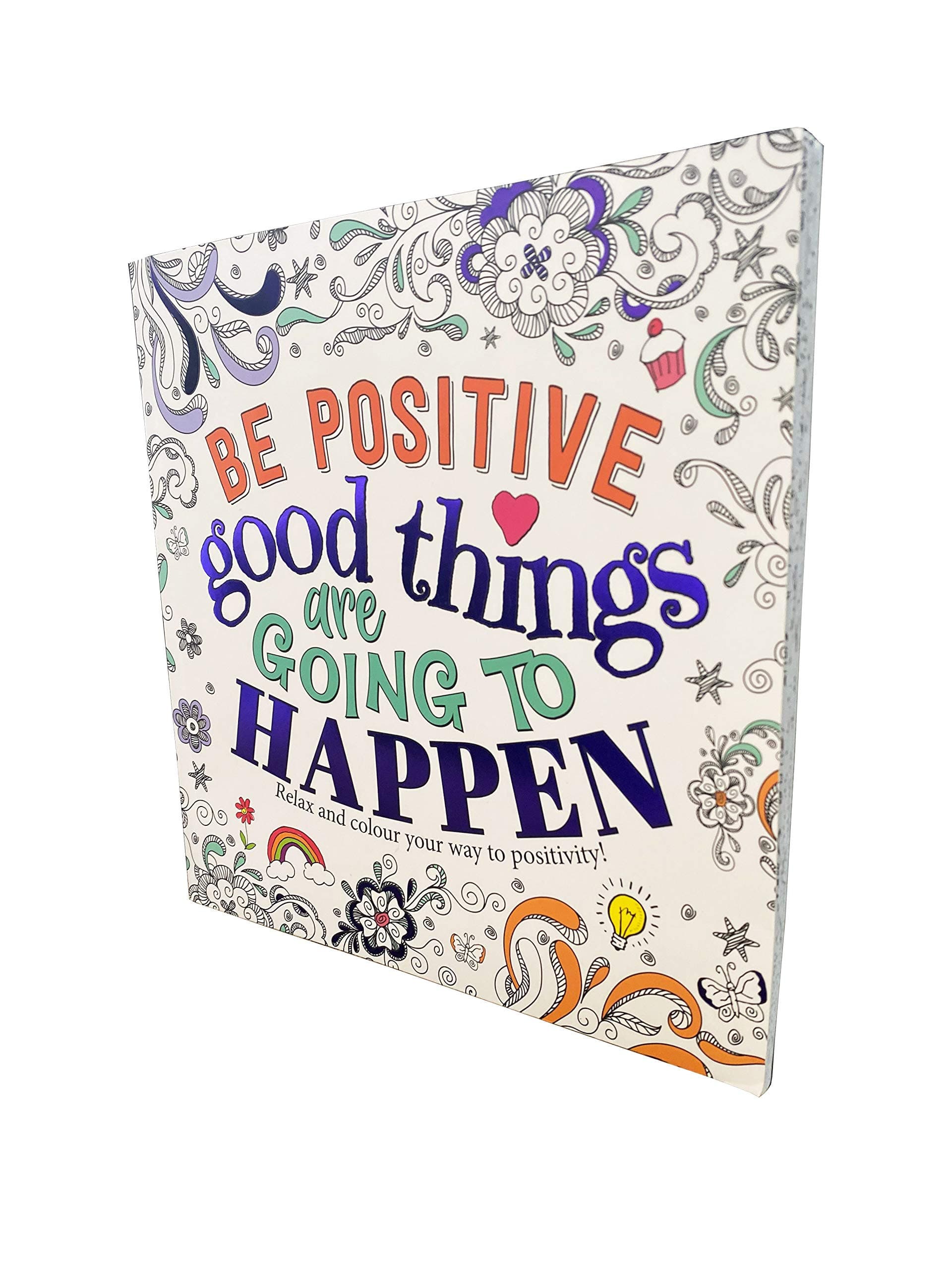 Be Positive Good things are Going to Happen