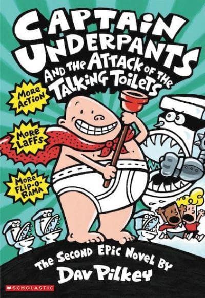 Captain Underpants and the Attack of the Talking Toilets.